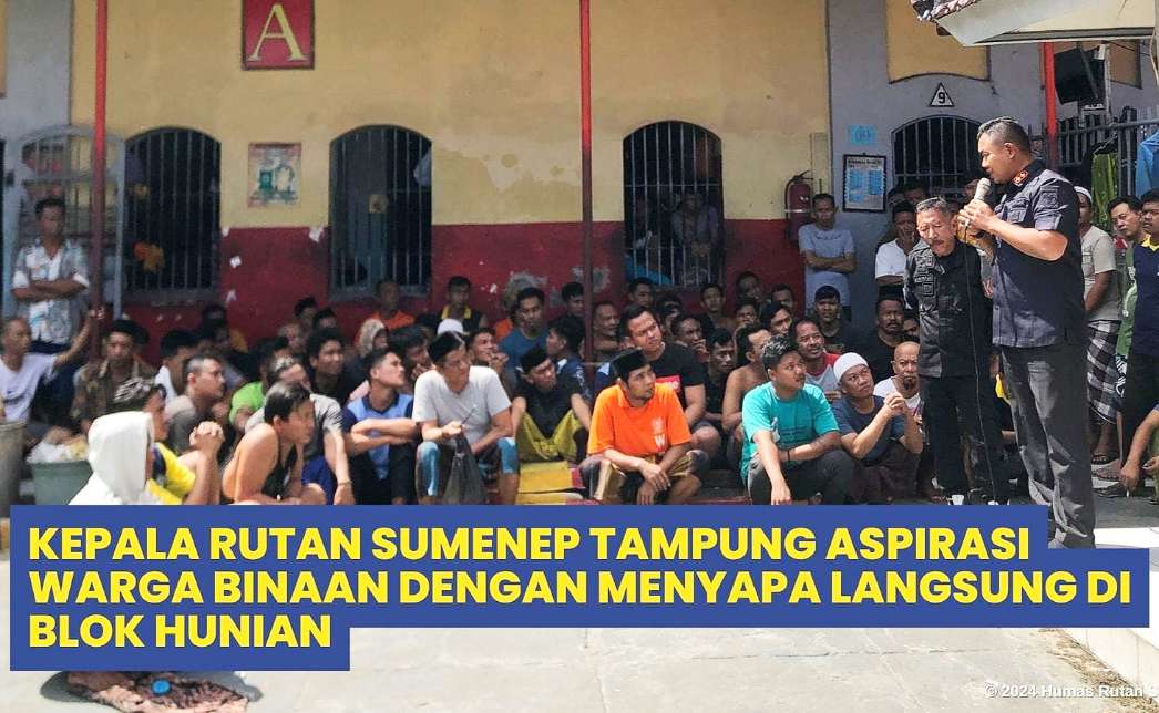 Karutan Sumenep Ridwan Susilo, Amd, IP, MM Saat Menyapa Dan Menampung Aspirasi WBP di Blok Hunian Rutan Sumenep, Sabtu (22/06/2024)