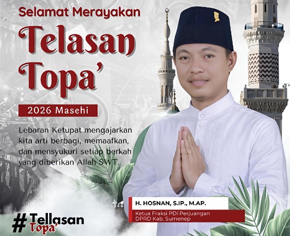 Ketua Fraksi PDI Perjuangan DPRD Kabupaten Sumenep, H. Hosnan, S.IP., M.AP., melalui sebuah pamflet ucapan Selamat Tellasan Topa' 
